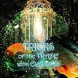  Tricks of the Trade with Classics – Magic World Music, Imagination, Charming Classical Instruments, Divination and Chiromancy, Chamber and Mood Music Ambient, Witchcraft & Wizardry