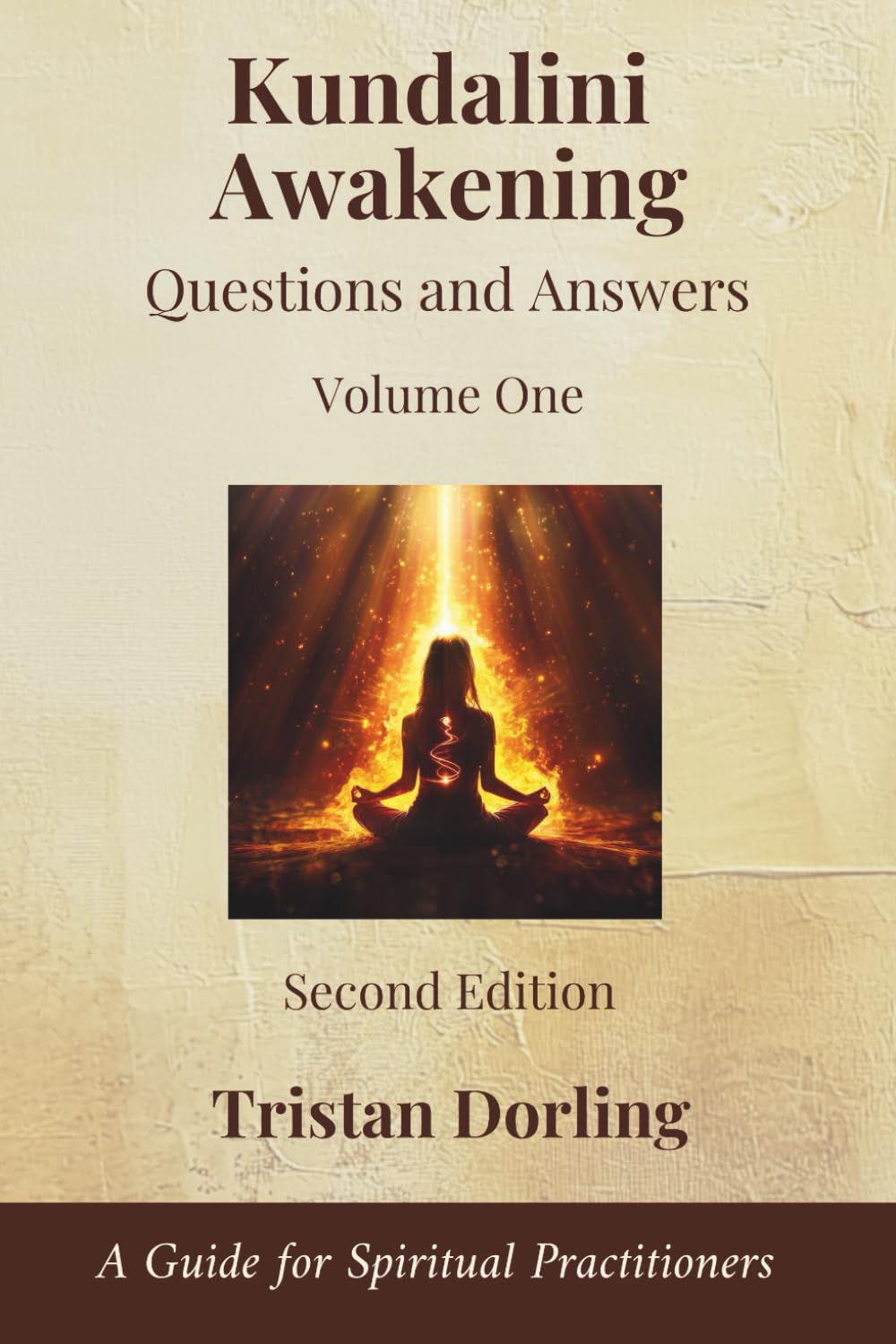 Kundalini Awakening - Questions and Answers: A Guide for Spiritual Practitioners: Volume One