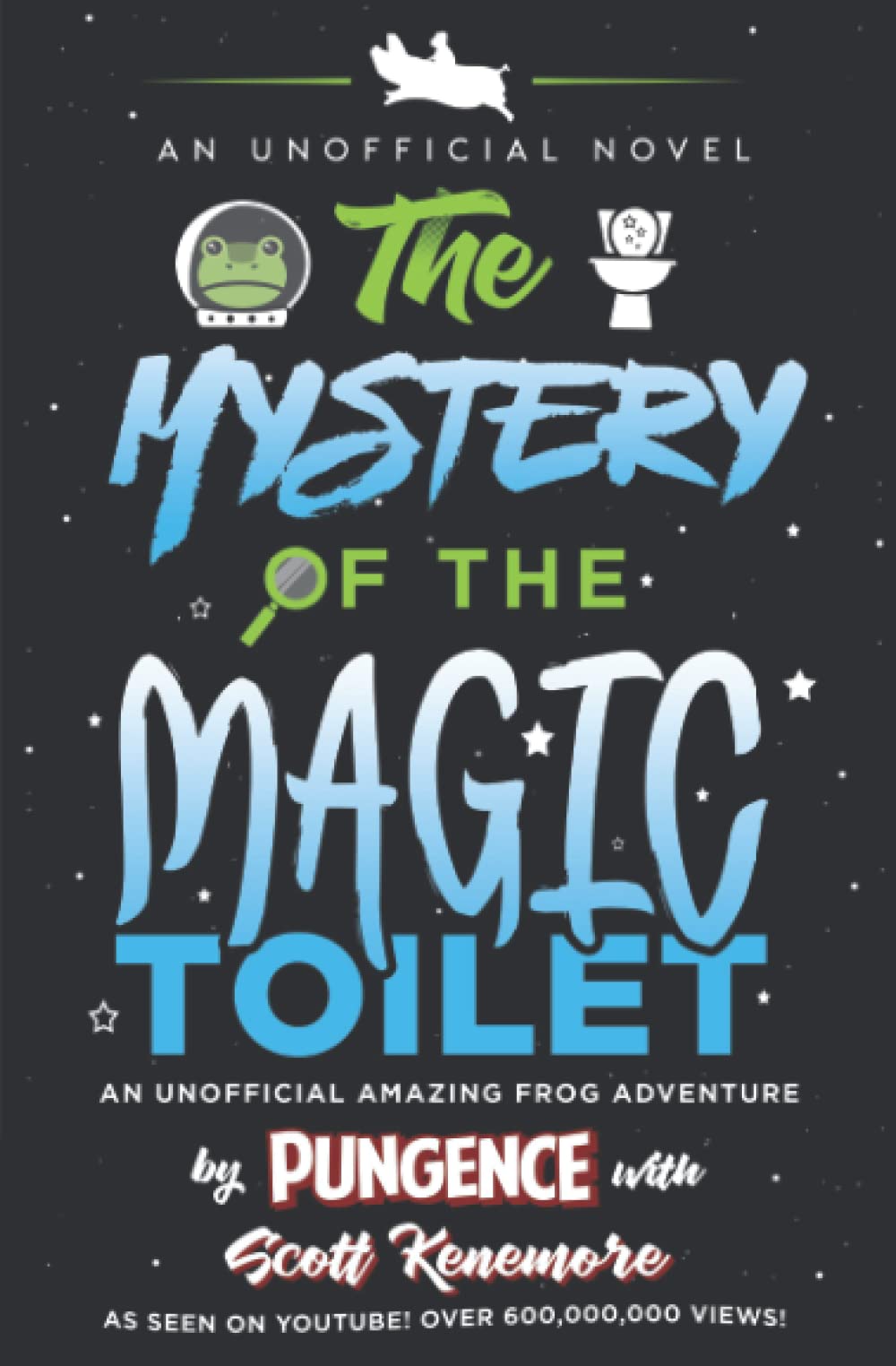 The Mystery of the Magic Toilet: An Unofficial Amazing Frog Adventure (Amazing Frog Adventures - Pungence)