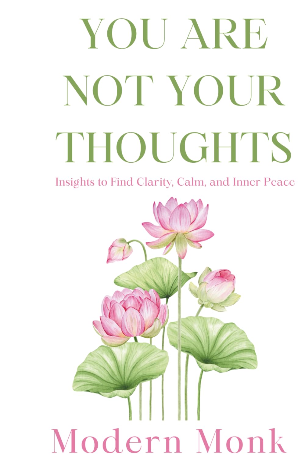 You Are Not Your Thoughts: Insights to Find Clarity, Calm, and Inner Peace (Personal Transformation)