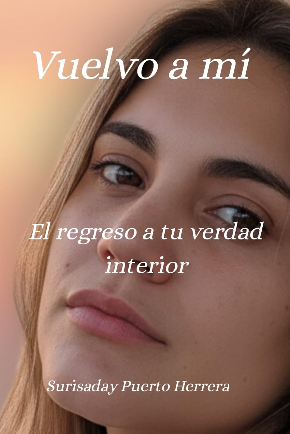 Vuelvo a mí: El regreso a tu verdad interior