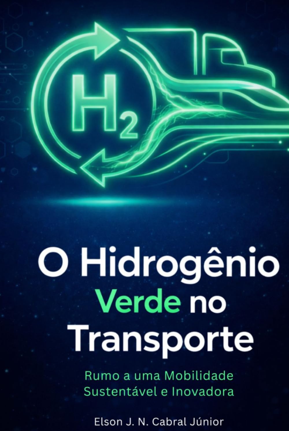 O Hidrogênio Verde no Transporte: Rumo a uma Mobilidade Sustentável e Inovadora