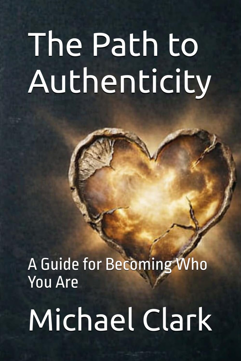The Path to Authenticity: A Guide for Becoming Who You Are