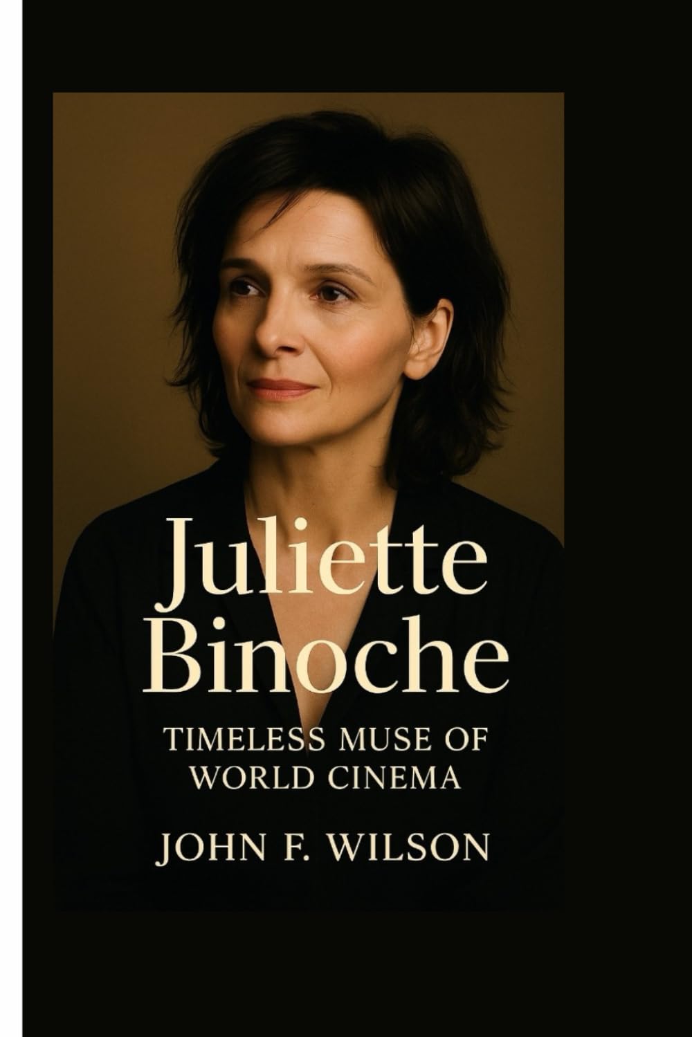 JULIETTE BINOCHE: Timeless Muse Of World Cinema