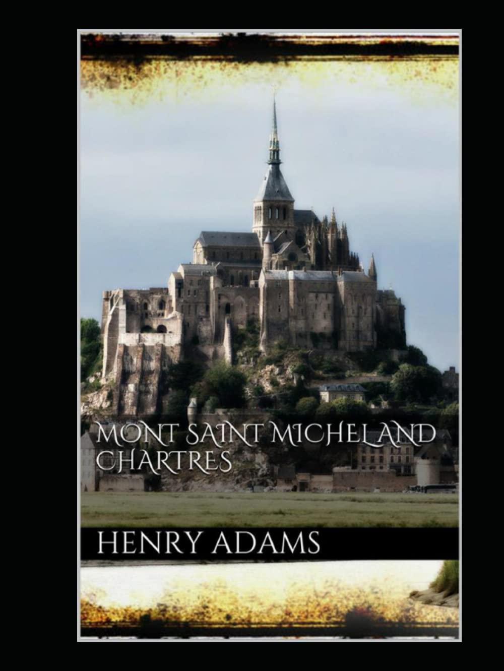 Mont-Saint-Michel and Chartres