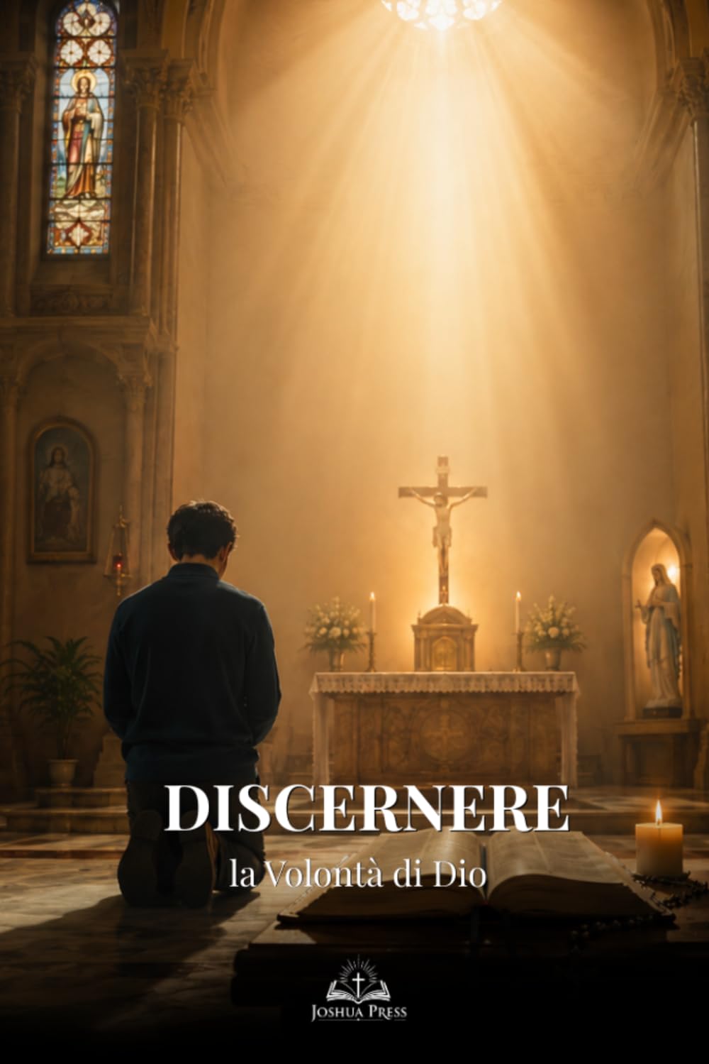 Discernere la Volontà di Dio: Una Guida Cattolica alla Preghiera, all’Obbedienza, alla Santificazione e alla Pace Interiore