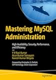 Mastering MySQL Administration: High Availability, Security, Performance, and Efficiency