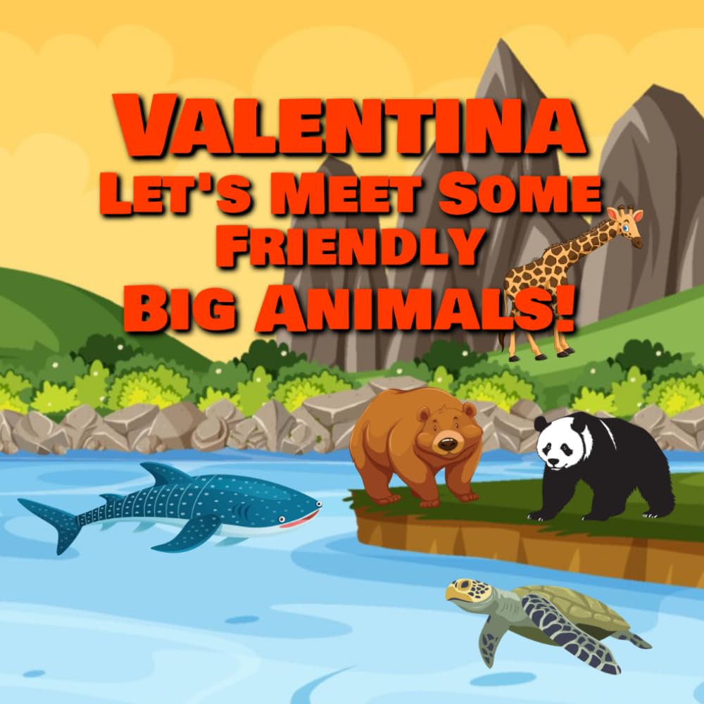 Valentina Let’s Meet Some Friendly Big Animals!
