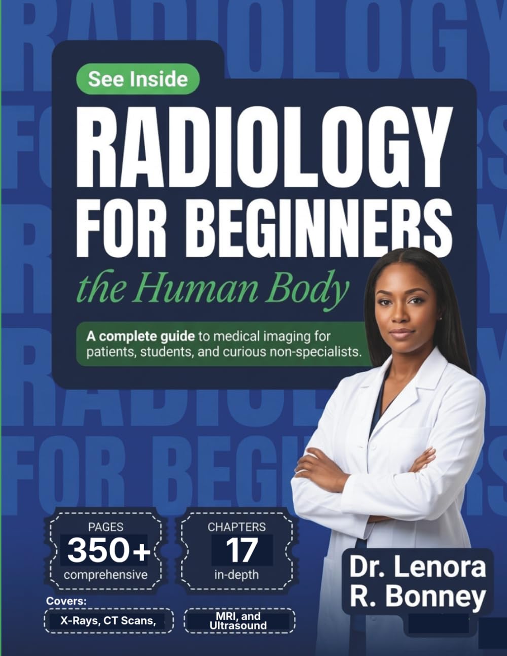 Radiology for Beginners: Understand Medical Imaging, Decode Medical Terminology, and Read Your First Scan Report - for Students, Patients, and the Curious
