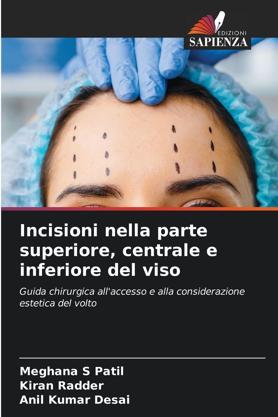 Incisioni nella parte superiore, centrale e inferiore del viso: Guida chirurgica all'accesso e alla considerazione estetica del volto