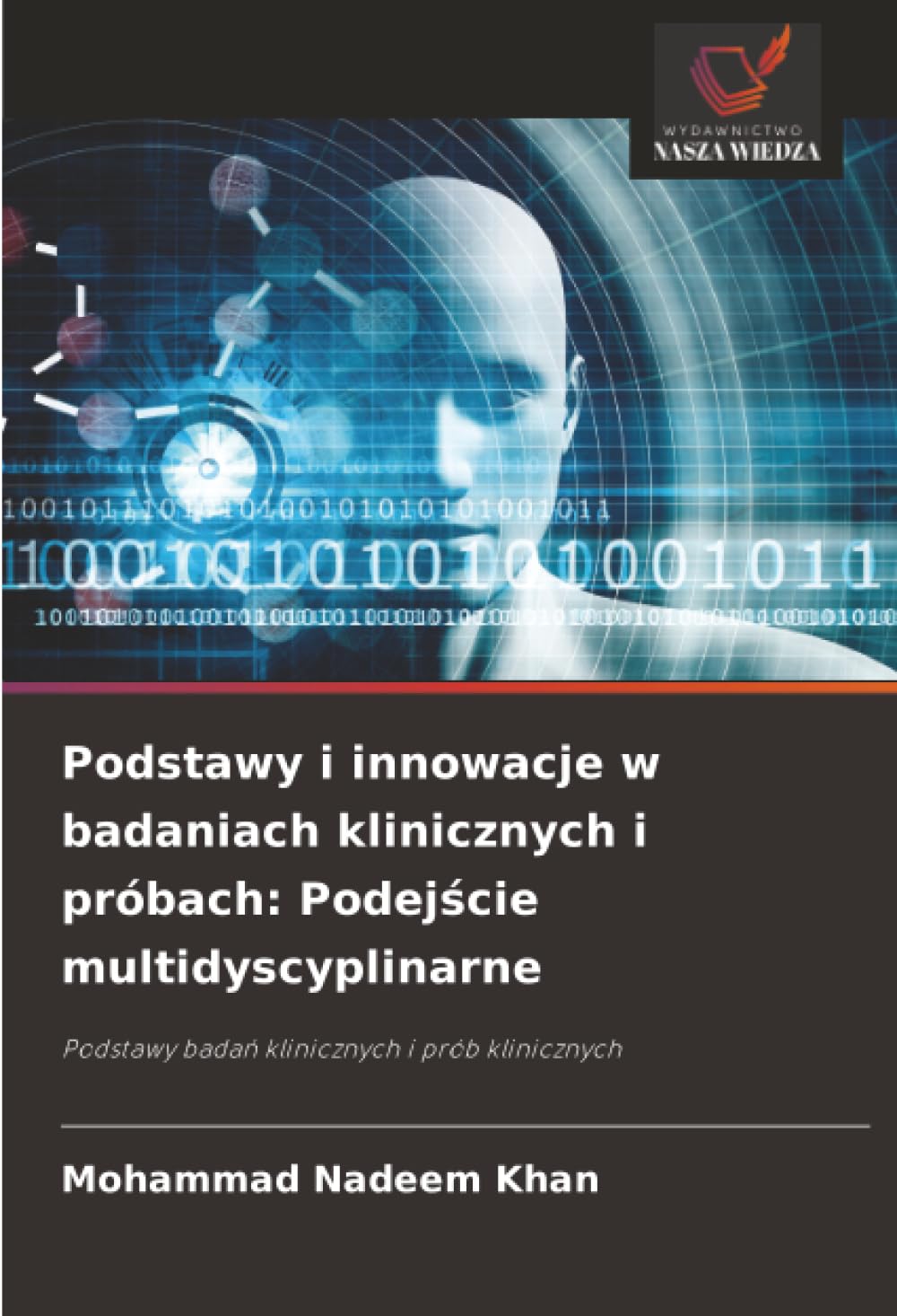Podstawy i innowacje w badaniach klinicznych i próbach: Podejście multidyscyplinarne: Podstawy badań klinicznych i prób klinicznych