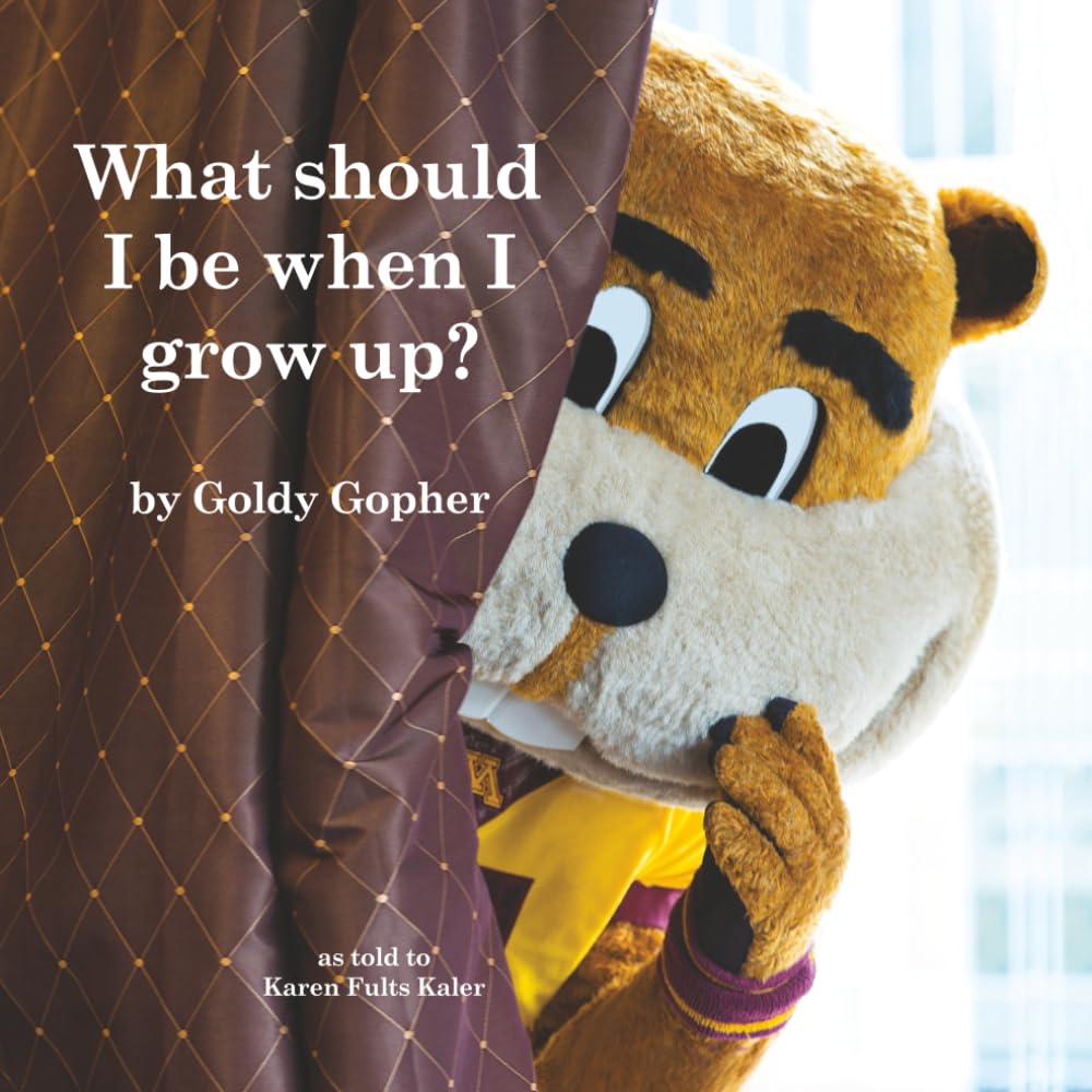 What should I be when I grow up? by Goldy Gopher