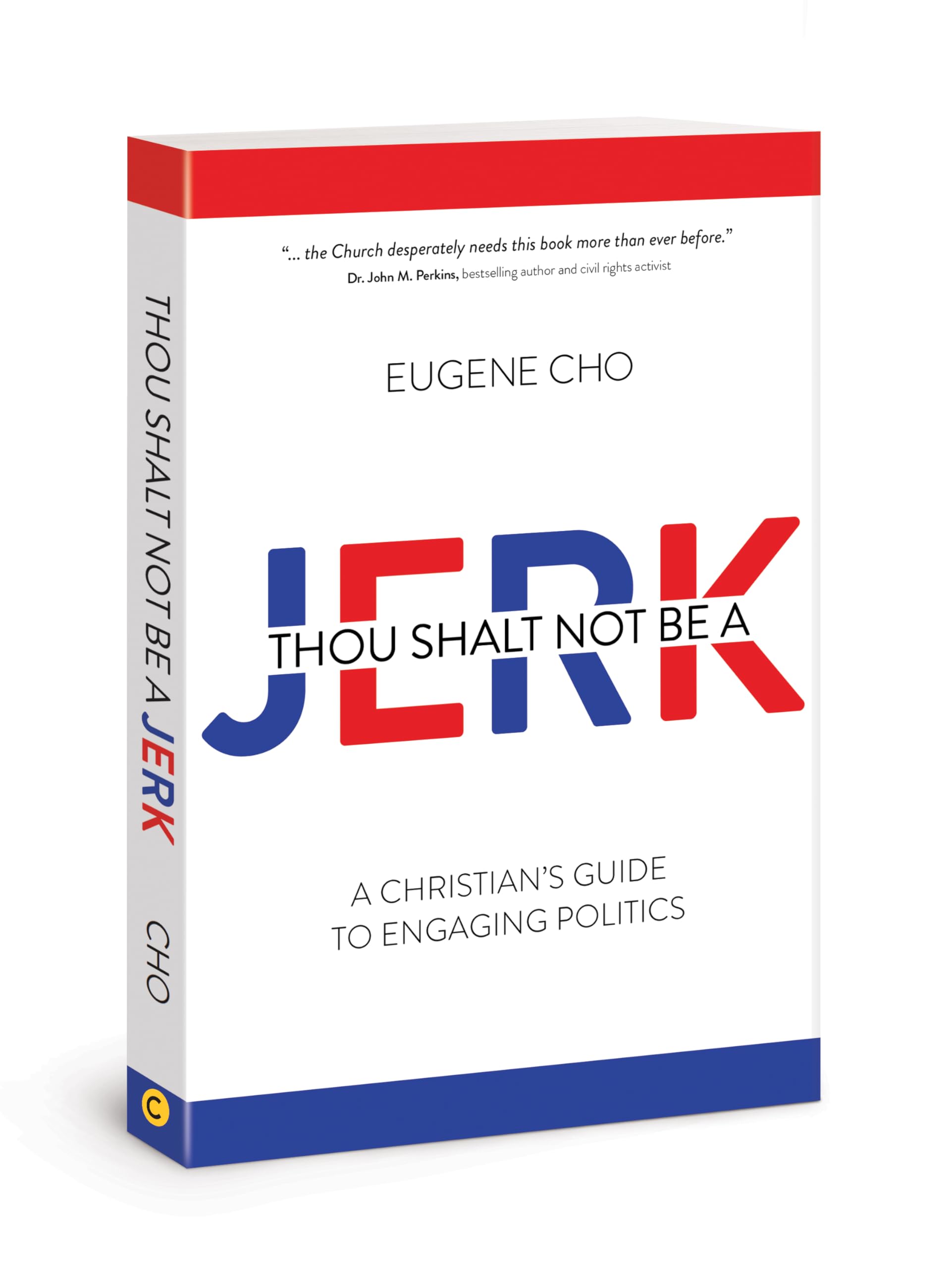 Thou Shalt Not Be a Jerk: A Christian's Guide to Engaging Politics