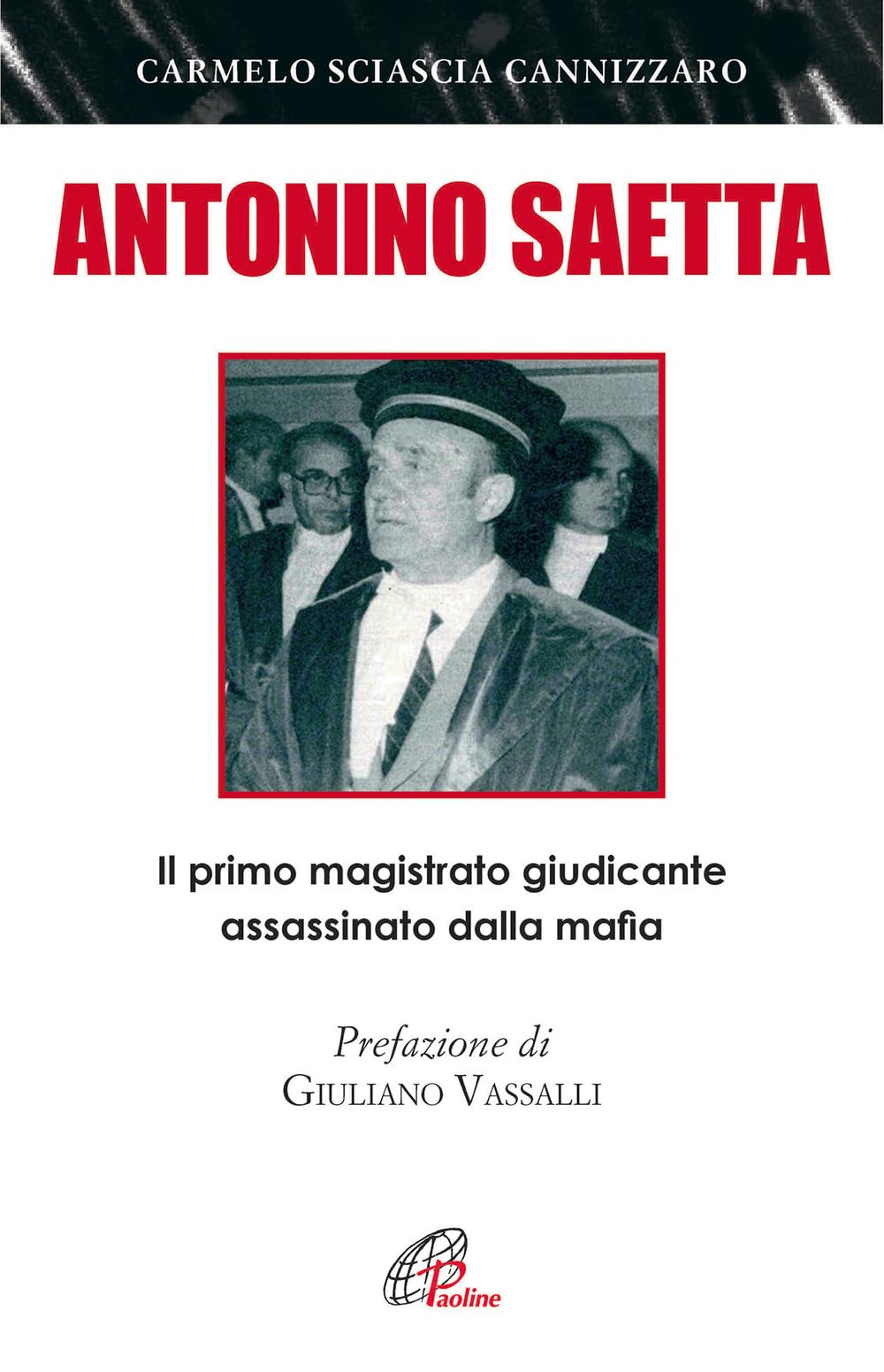 Antonino Saetta. Il Primo Magistrato Giudicante Assassinato Dalla Mafia - 4