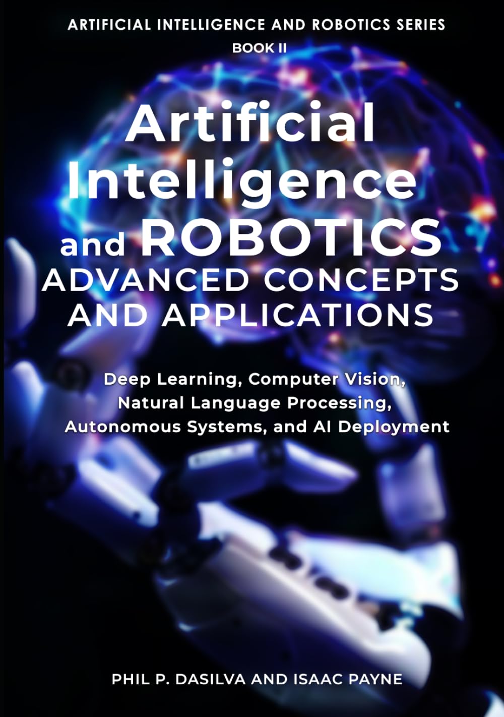 Artificial Intelligence and Robotics Advanced Concepts and Applications: Deep Learning, Computer Vision, Natural Language Processing, Autonomous Systems, and AI Deployment
