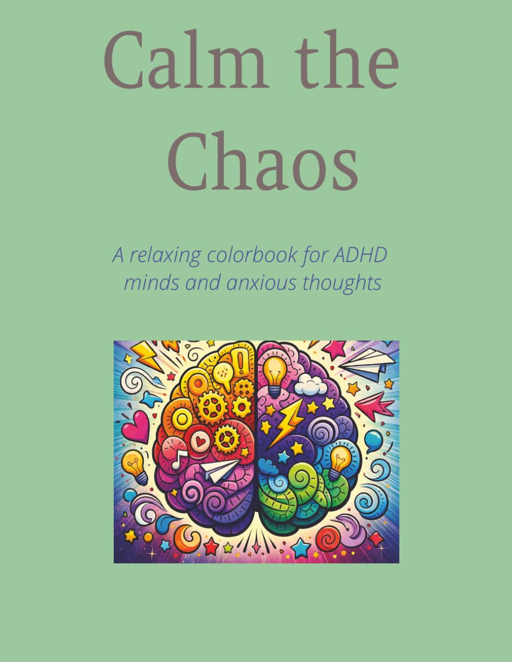Calm the Chaos: A relaxing colorbook for ADHD minds and anxious thoughts