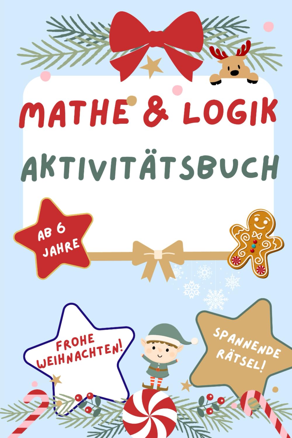 Mathe & Logik Aktivitätsbuch für Kinder ab 6 Jahren – Weihnachtsedition: Festliche Rätsel, Logikspiele & Lernaufgaben für die Adventszeit – Spaß, ... (Mathe und Logik Aktivitätsbuch für Kinder)