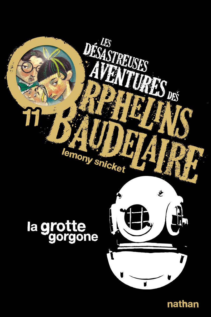Les desastreuses aventures des Orphelins Baudelaire: La grotte gorgone: 11