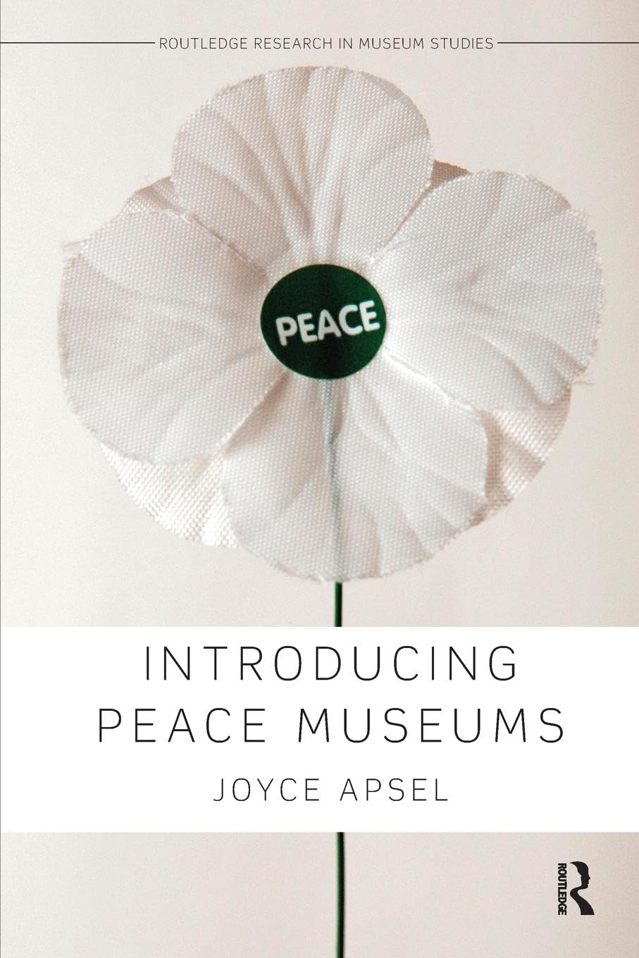 Introducing Peace Museums (Routledge Research in Museum Studies)