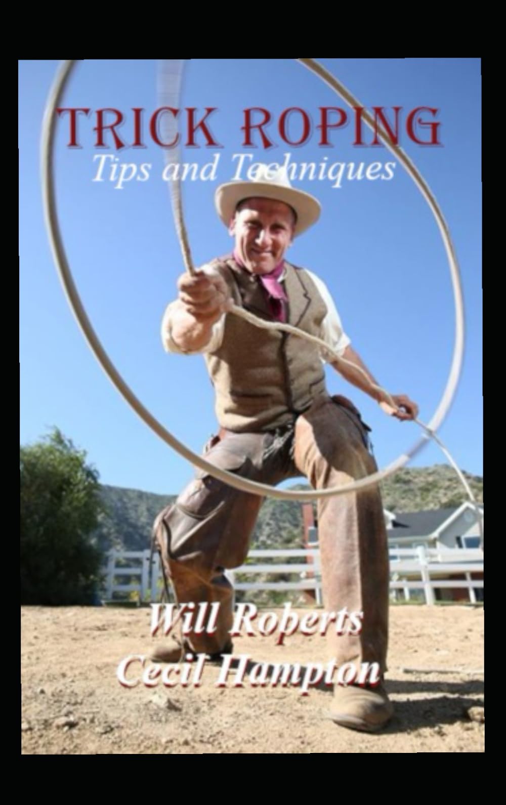 TRICK ROPING Tips and Techniques