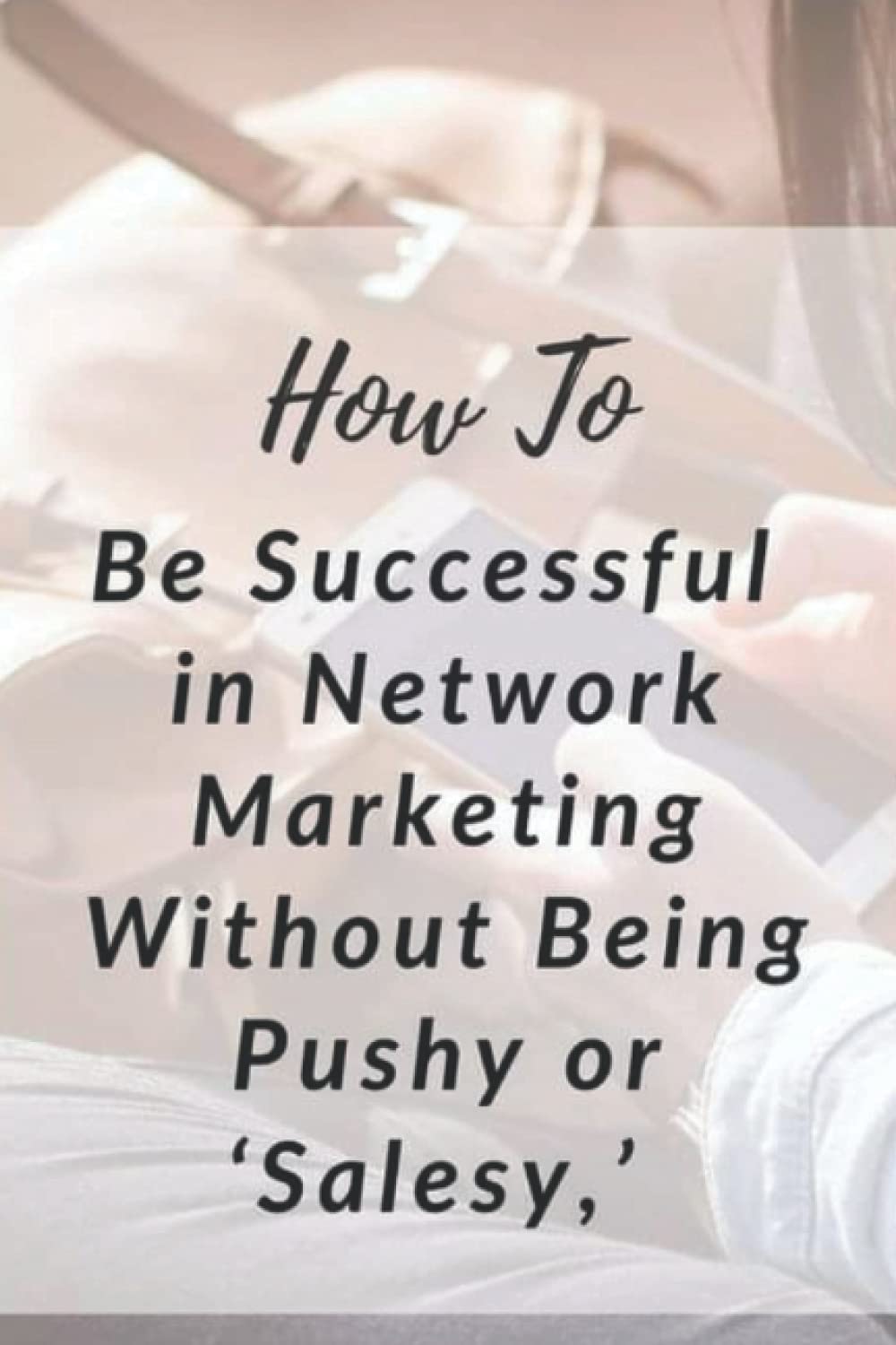 How to be successful in network marketing