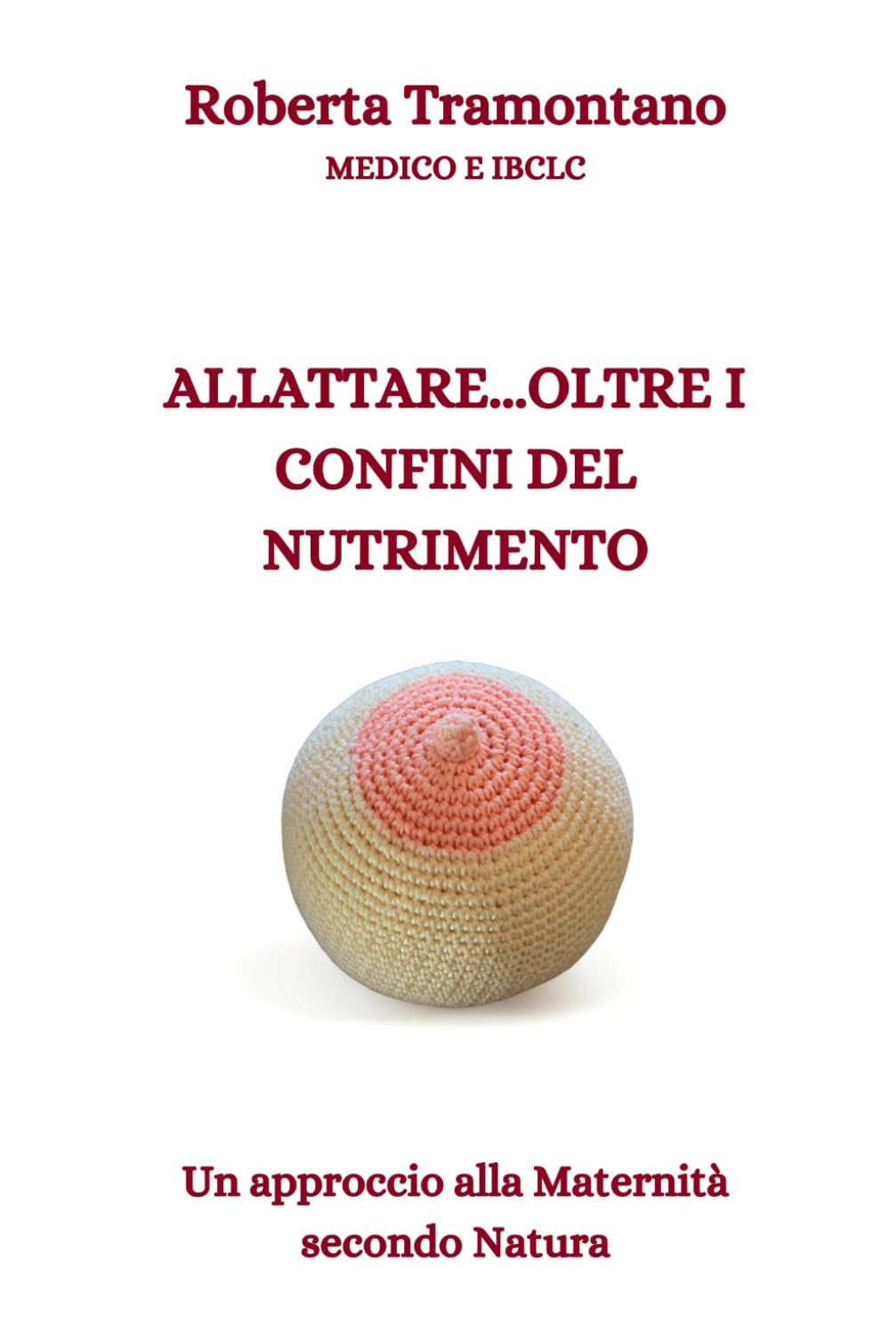 ALLATTARE...OLTRE I CONFINI DEL NUTRIMENTO: Un approccio alla maternità secondo Natura