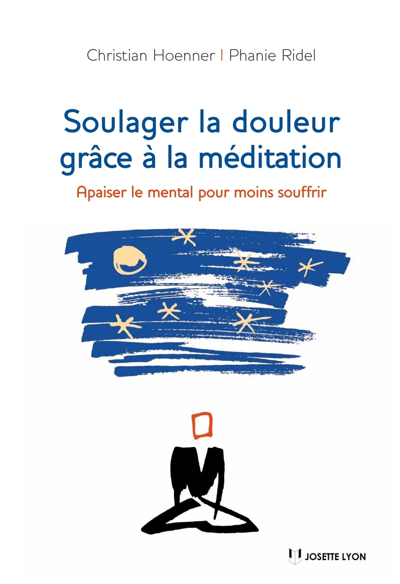 Soulager la douleur grâce à la méditation - Apaiser le mental pour moins soufrir (French Edition)