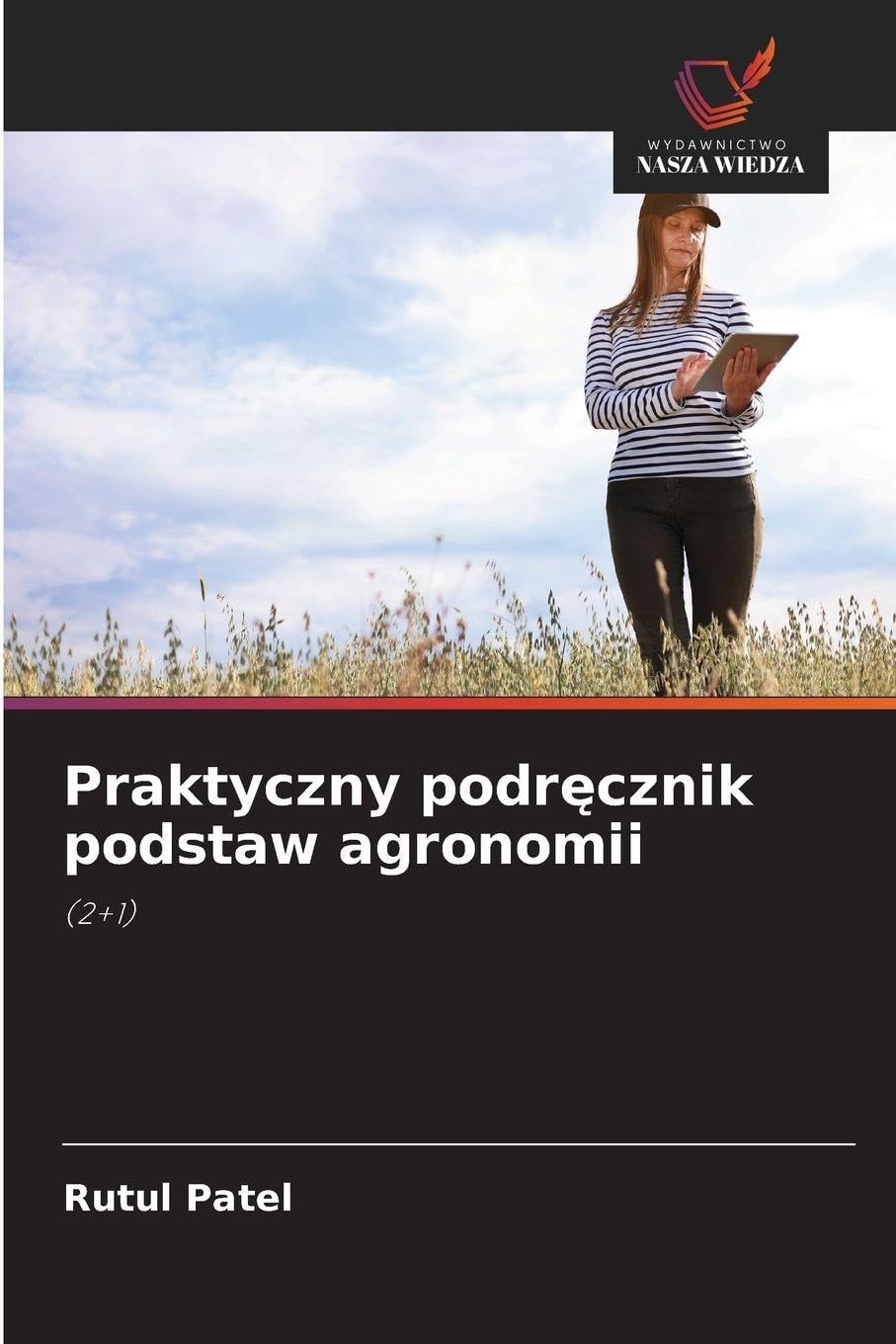 Praktyczny podr¿cznik podstaw agronomii: (2+1)