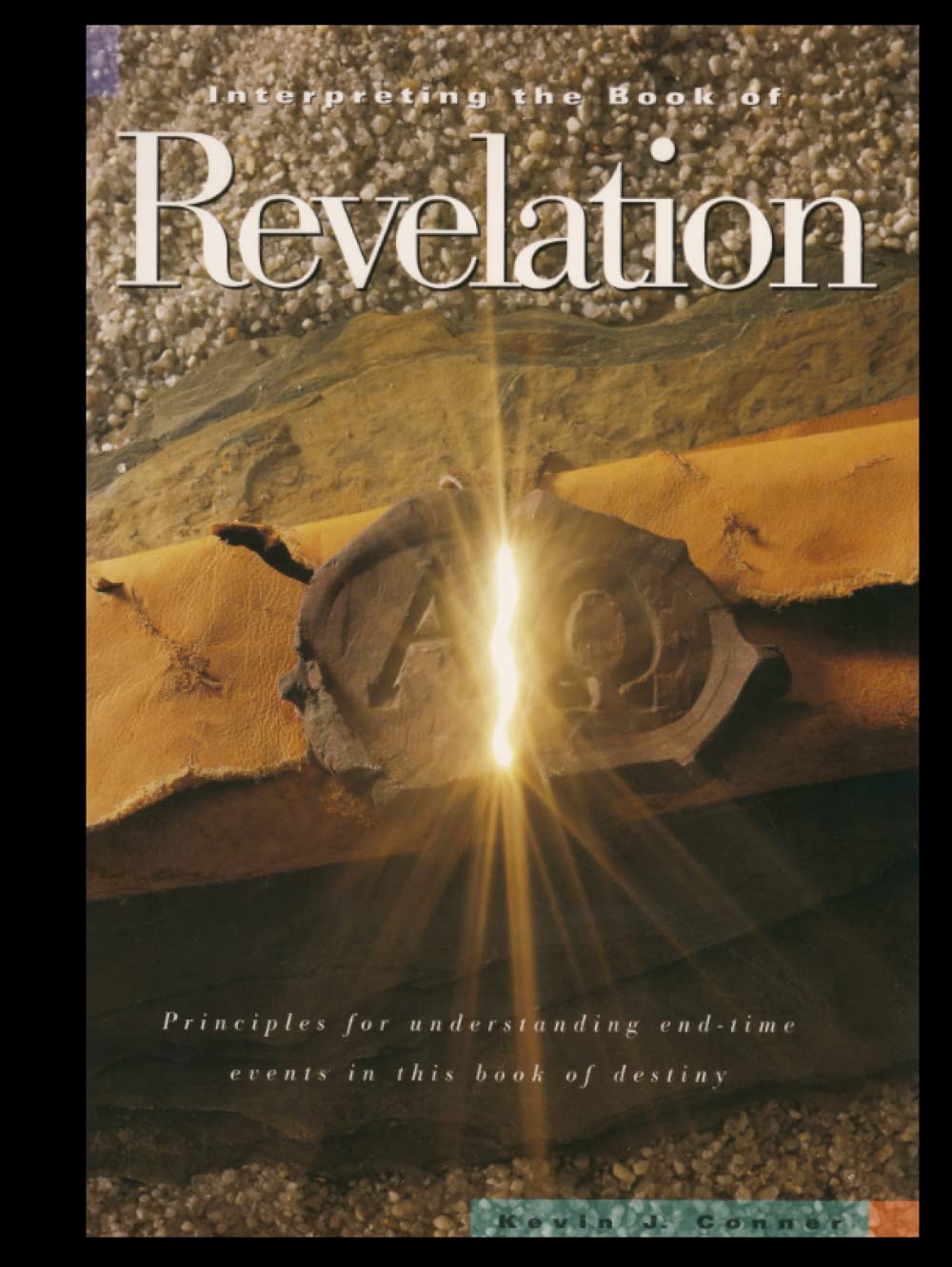 Interpreting the Book of Revelation: Principles for Understanding End-Time Events in this Book of Destiny