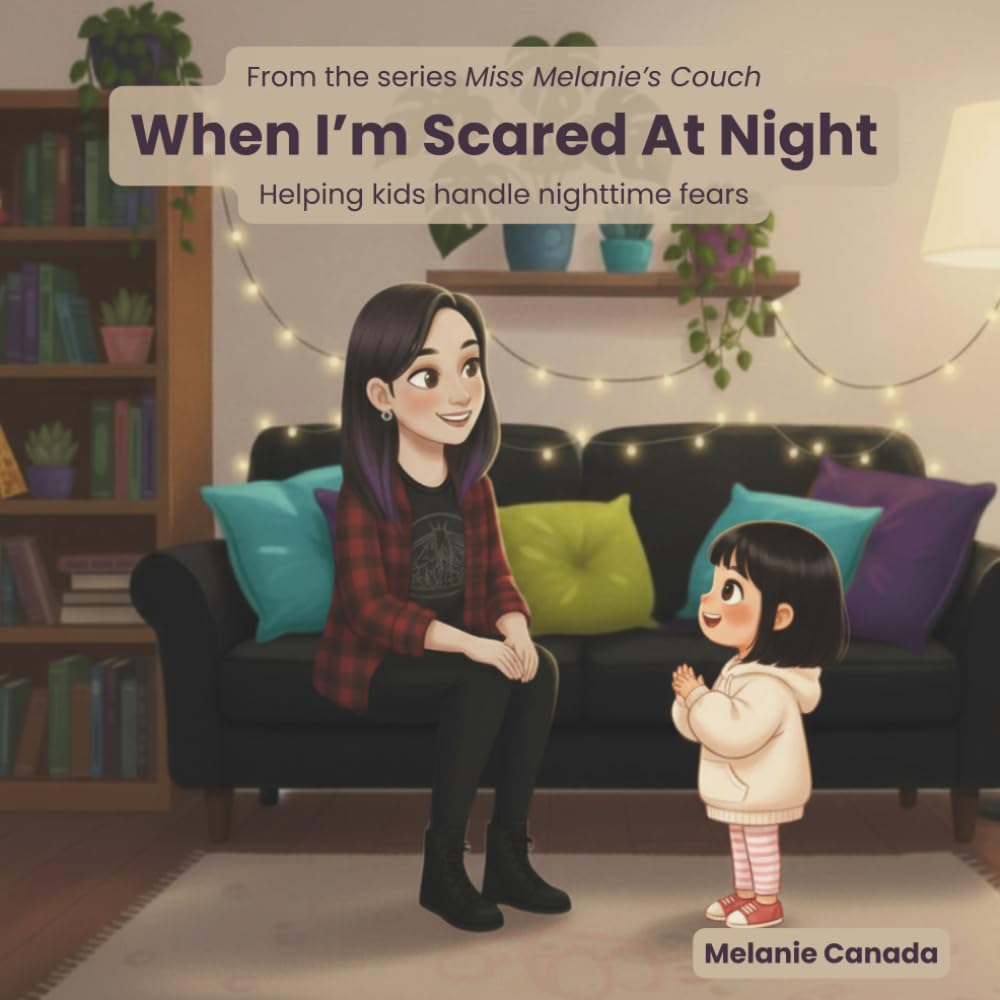 When I'm Scared At Night: Helping kids handle nighttime fears (Miss Melanie's Couch)