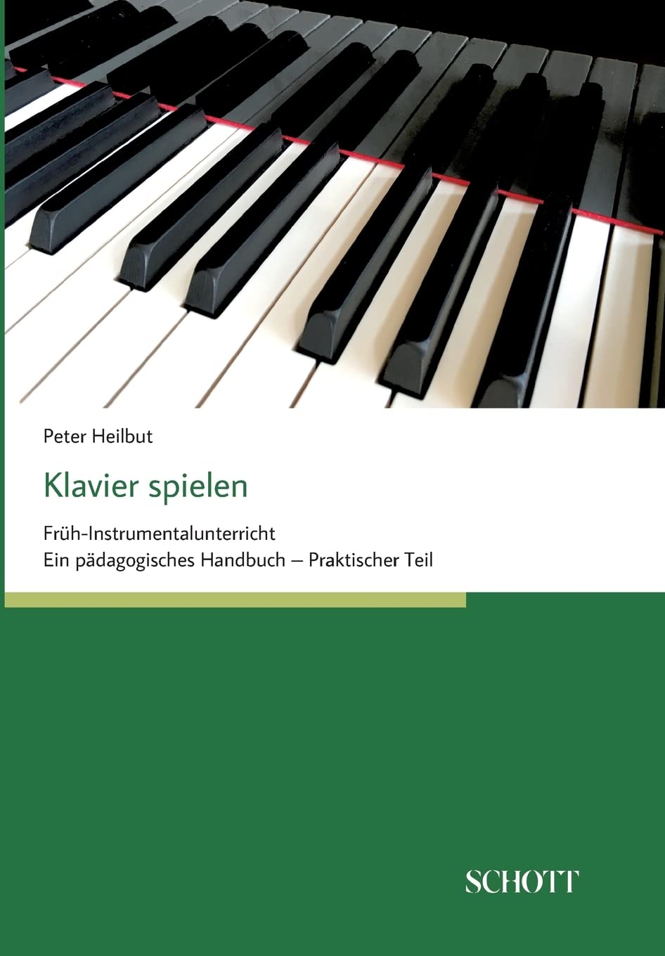 Klavier spielen: Früh-Instrumentalunterricht - Ein pädagogisches Handbuch (praktischer Teil)