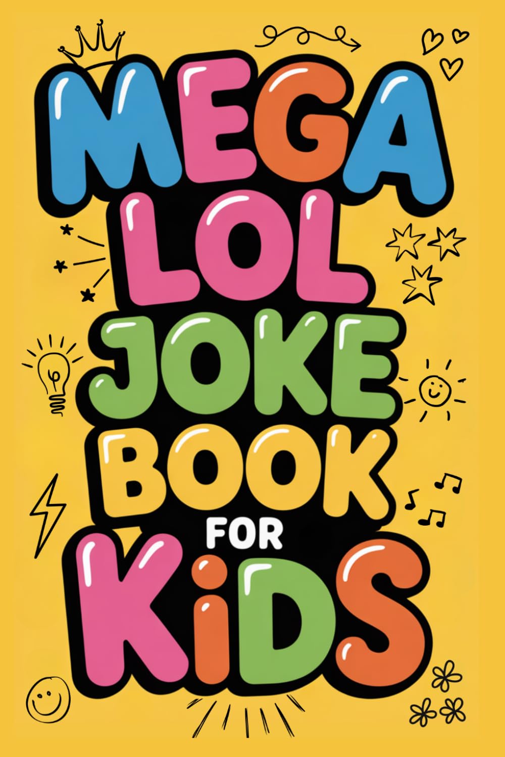 Mega LOL Joke Book for Kids: Hilarious Knock-Knocks, Poems, Riddles, Puns, and More Silly Fun for Ages 6 to 12