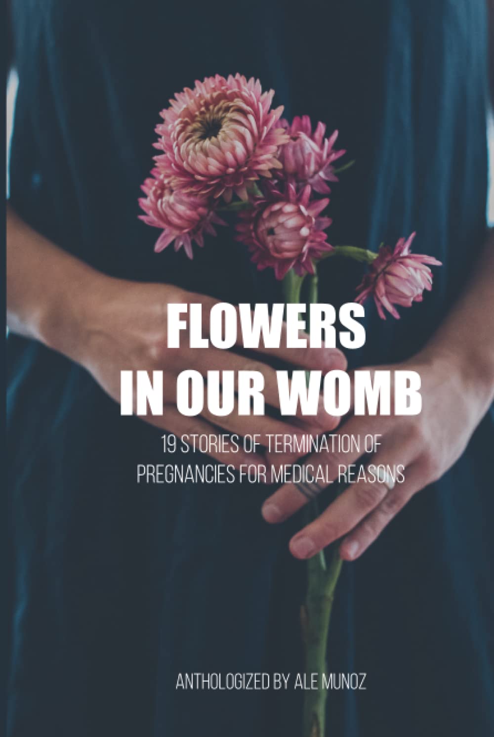 Flowers in our womb: 19 stories of termination of pregnancies for medical reasons