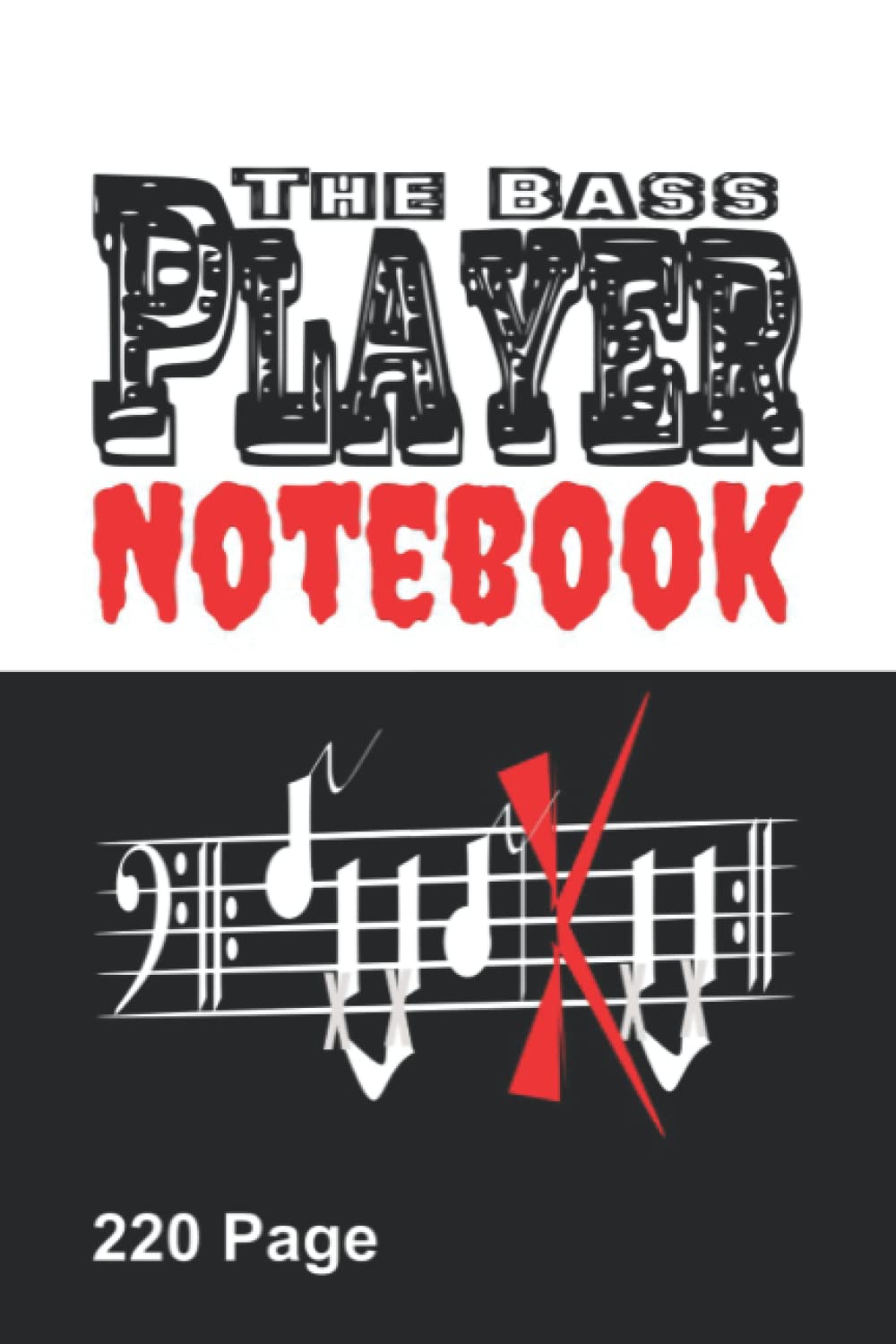 The Bass Player Notebook 220 Page: Write Draw Colour Sketch in the White Blank Lined Pages of this Multipurpose Journal Paperback – 14 January 2022
