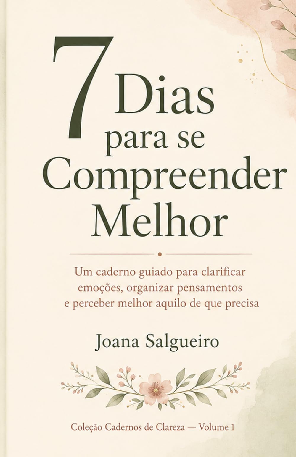 7 Dias para se Compreender Melhor: Um caderno guiado para clarificar emoções, organizar pensamentos e perceber melhor aquilo de que precisa (Cadernos de Clareza)