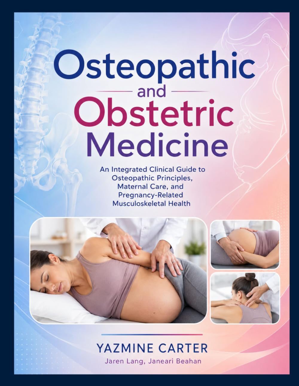 Osteopathic and Obstetric Medicine: An Integrated Clinical Guide to Osteopathic Principles, Maternal Care, and Pregnancy-Related Musculoskeletal Health