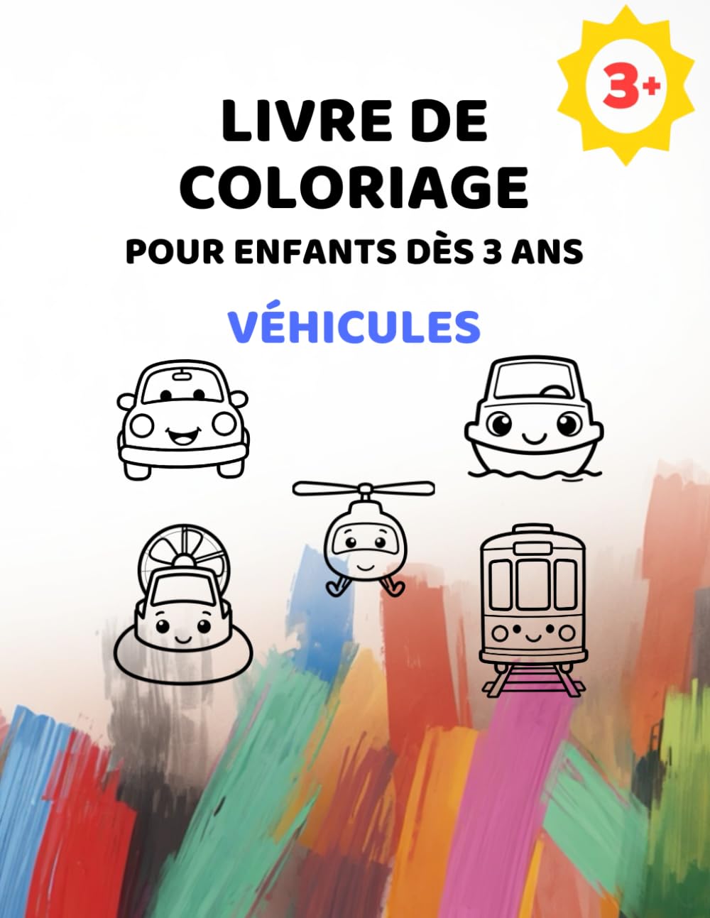Livre de coloriage de véhicules pour enfants à partir de 3 ans: Grandes images avec lignes extra épaisses (Série de livres de coloriage simples pour enfants à partir de 3 ans)