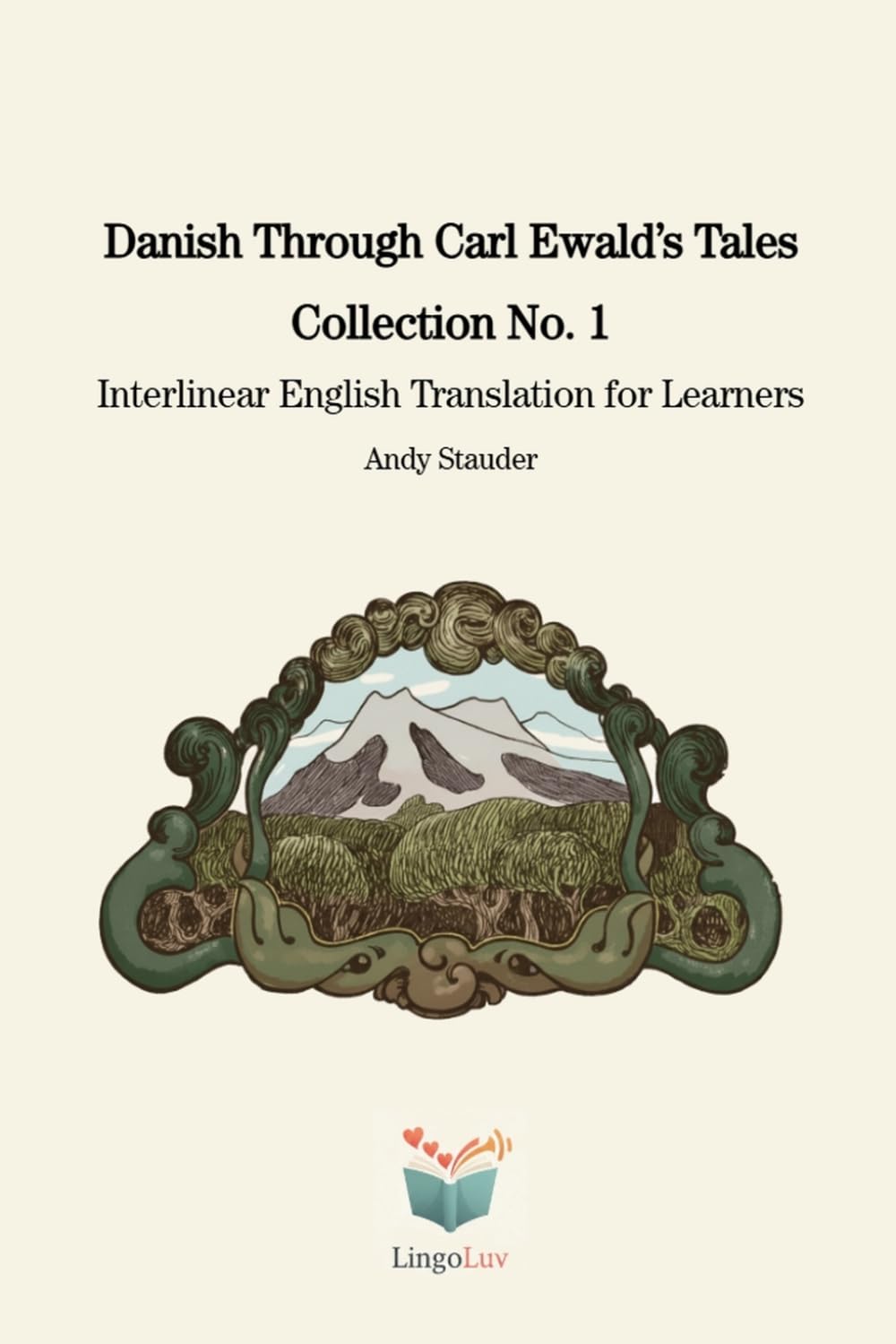 Danish Through Carl Ewald’s Tales: Collection No. 1: Interlinear English Translation for Learners (Danish Through Carl Ewald’s Tales: Interlinear English Translations for Learners)