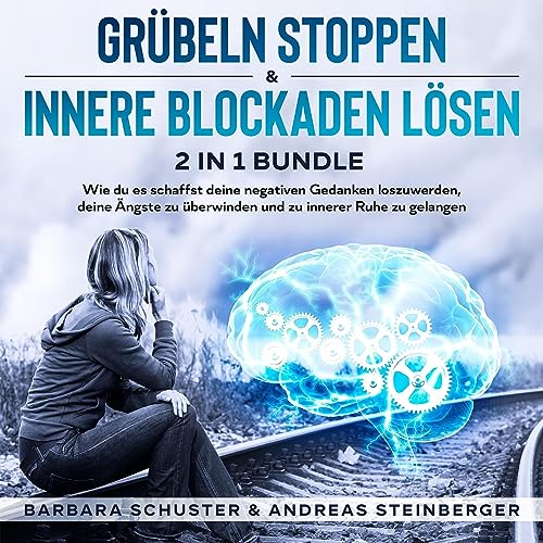 Grübeln stoppen & innere Blockaden lösen 2 in 1 Bundle: Wie du es ...
