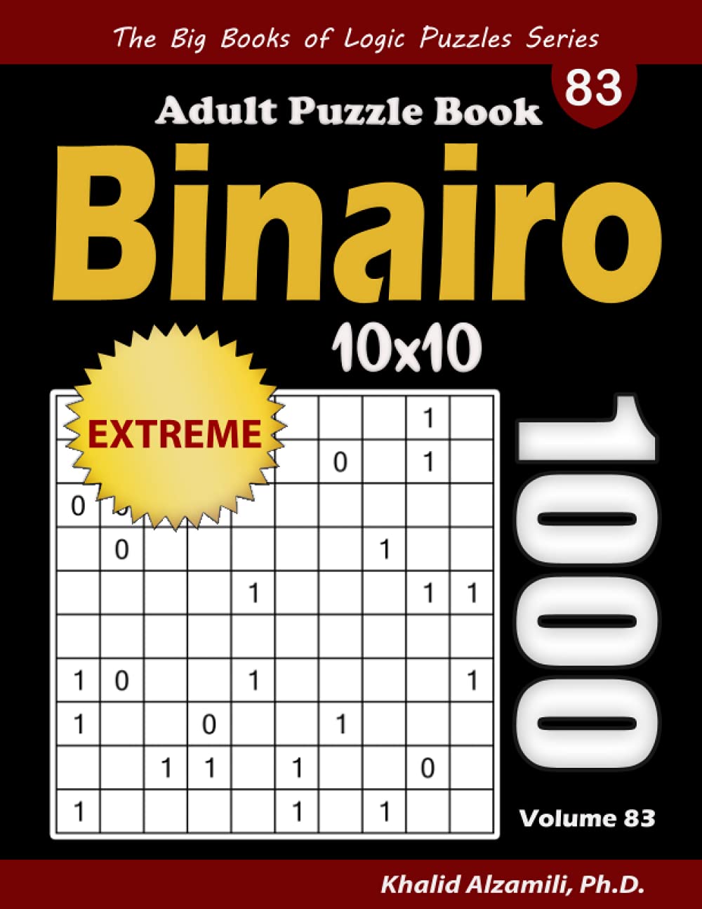 Binairo Adult Puzzle Book: 1000 Extreme (10x10) Binary Puzzles (The Big Books of Logic Puzzles Series)