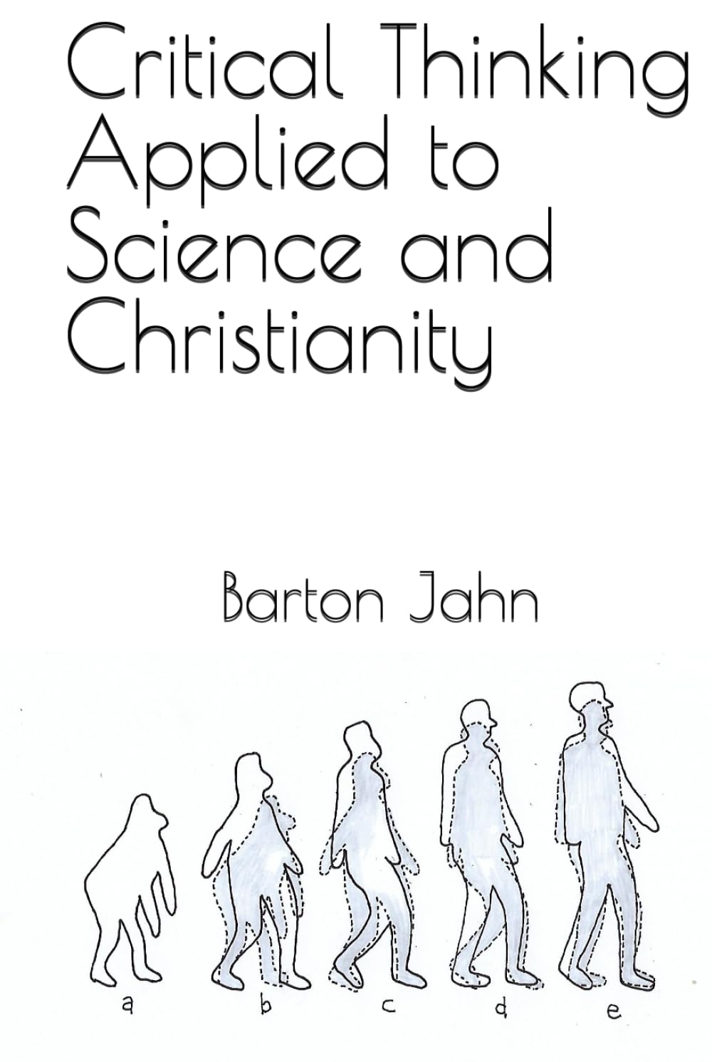 Critical Thinking Applied to Science and Christianity