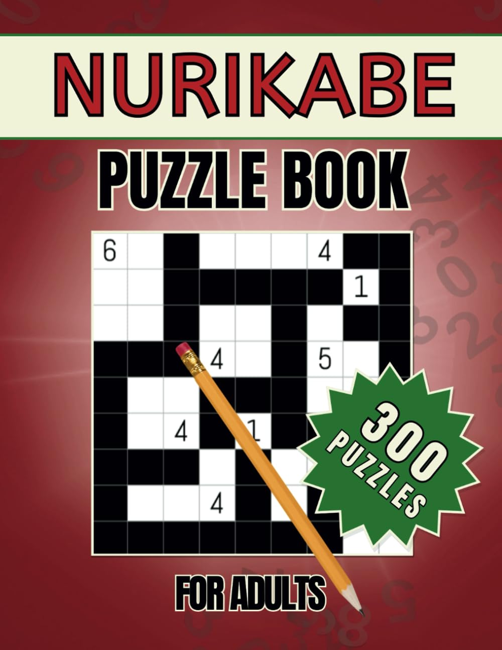 Nurikabe Puzzle Book for Adults: 300 Easy to Hard Fun and Challenging Japanese Logic Puzzles for Grown-ups in Large Print with Solutions