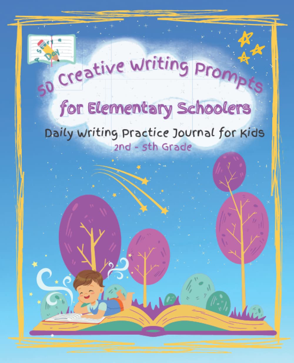 50 Creative Writing Prompts for Elementary Schoolers: Daily Writing Practice Journal for Kids 2nd - 5th Grade