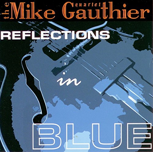 Reflections In Blue [Audio CD] Gauthier, Mike Qrt