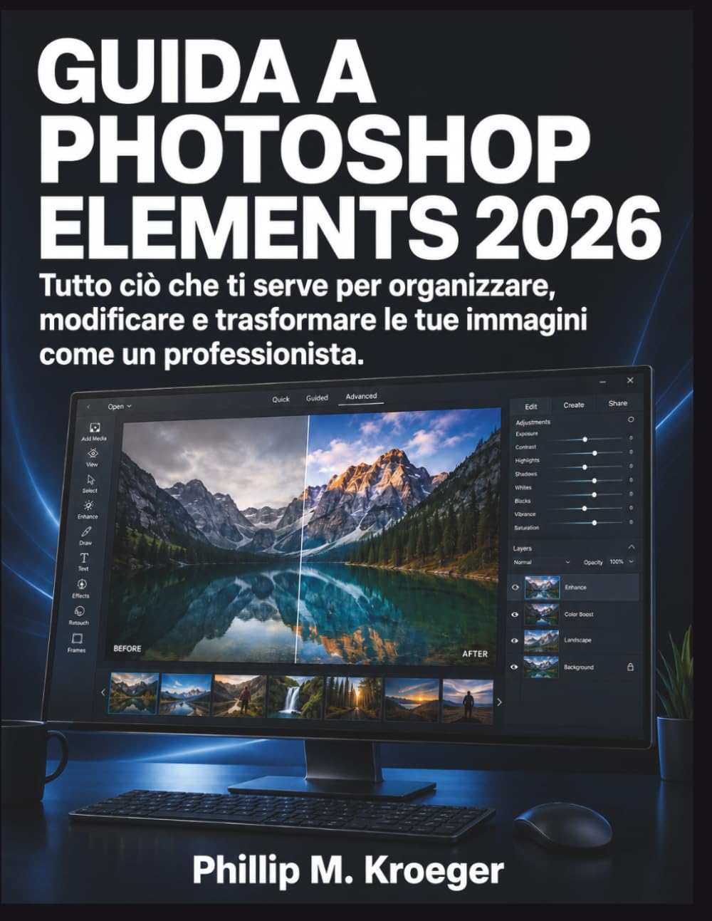 Guida a Photoshop Elements 2026: Tutto ciò che ti serve per organizzare, modificare e trasformare le tue immagini come un professionista.
