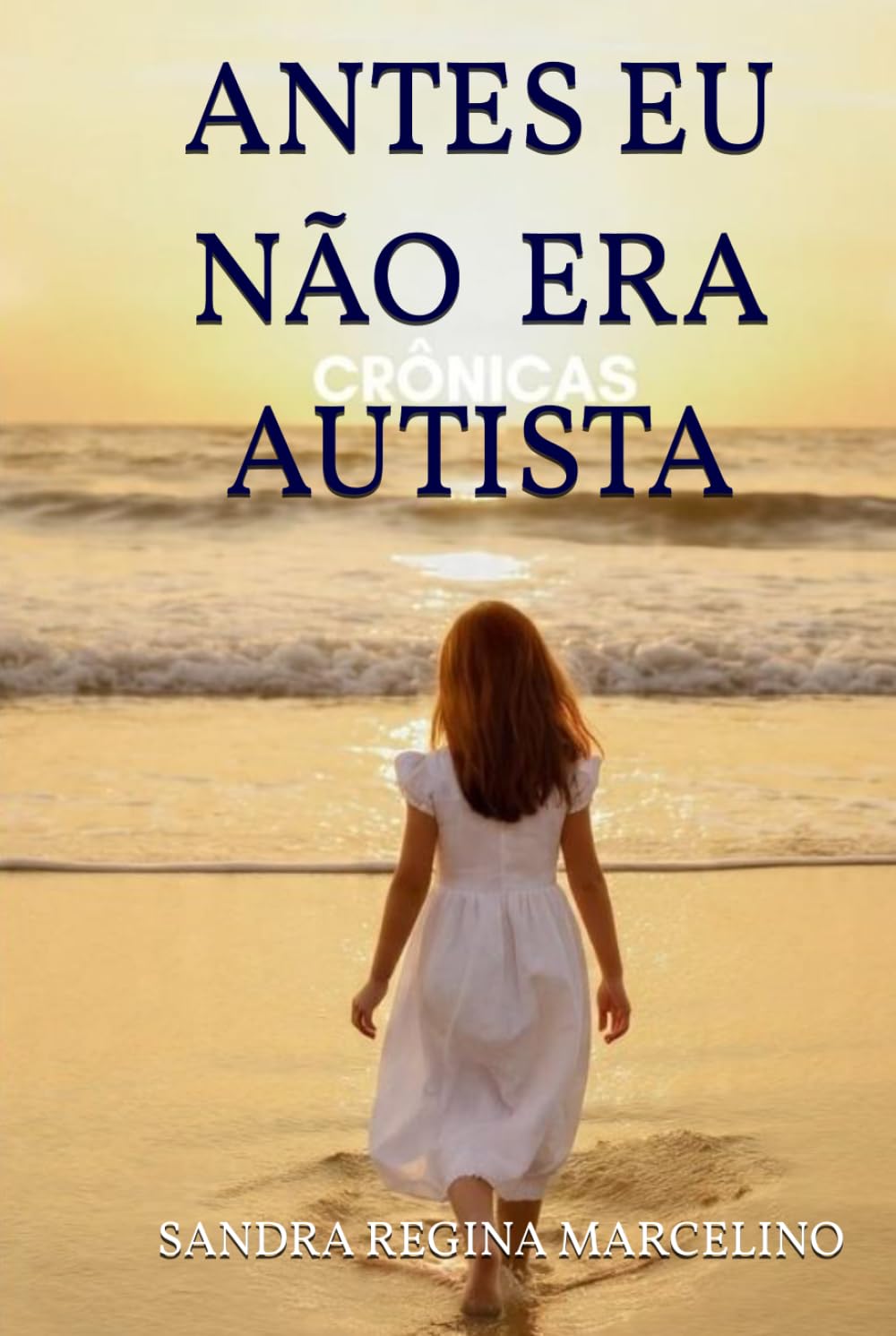 ANTES EU NÃO ERA AUTISTA: CRÔNICAS
