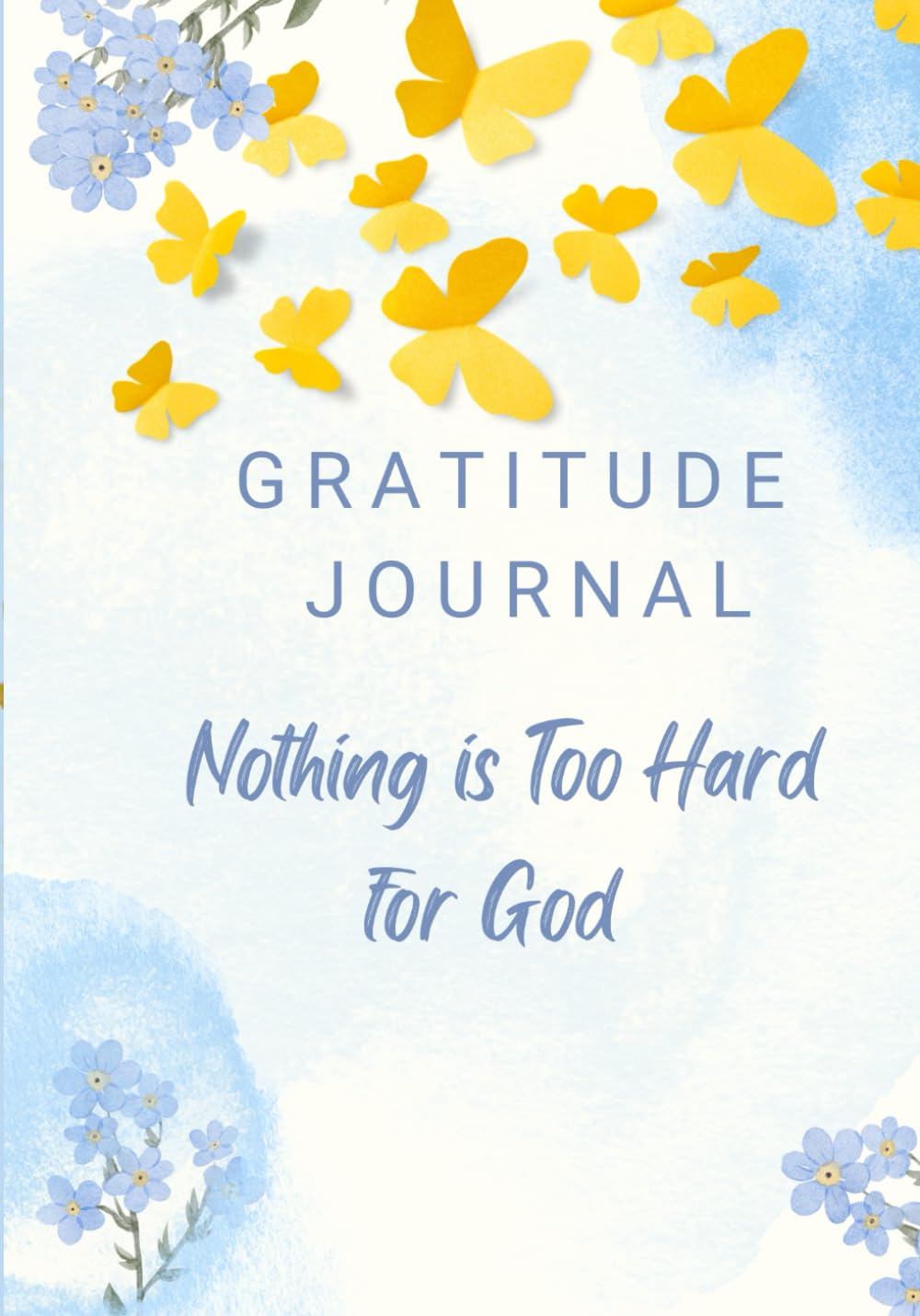 gratitude journal nothing is too hard for God