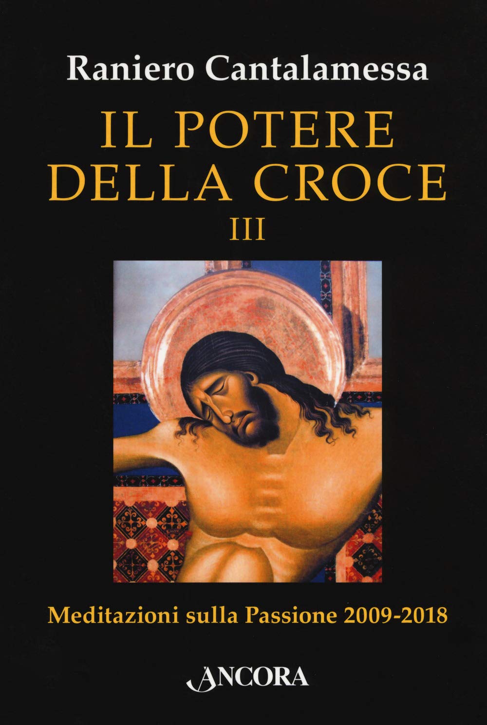 Il Potere Della Croce. Meditazioni Sulla Passione 2009-2018 (Vol. 3) - 4