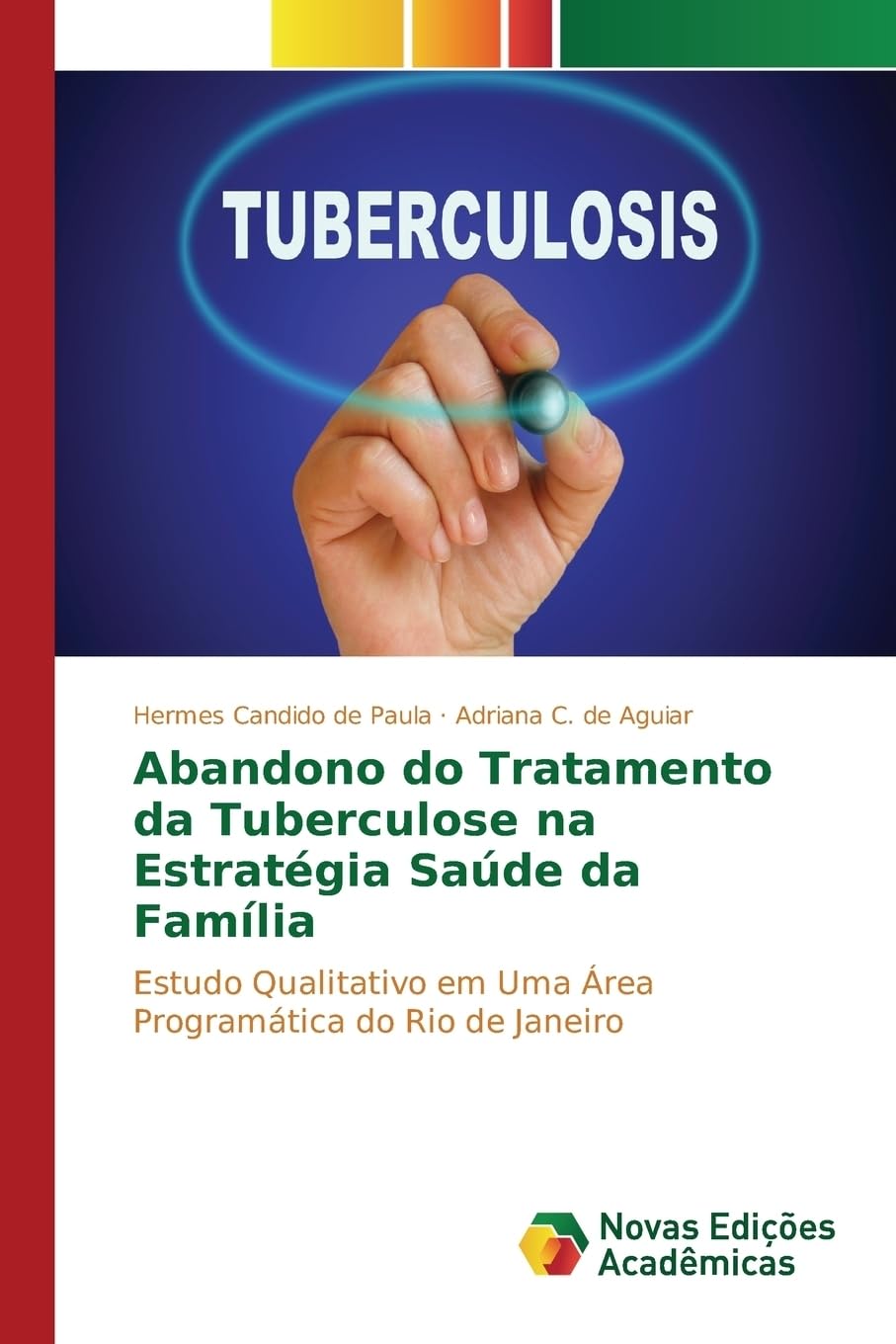 Abandono do Tratamento da Tuberculose na Estratégia Saúde da Família: Estudo Qualitativo em Uma Área Programática do Rio de Janeiro