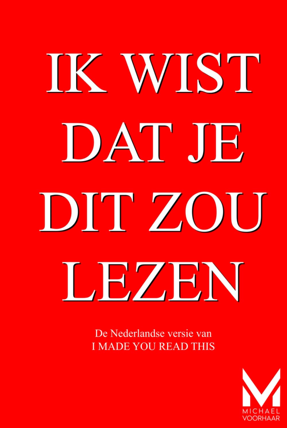 IK WIST DAT JE DIT ZOU LEZEN: De Nederlandse versie van I MADE YOU READ THIS